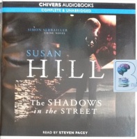 The Shadows in the Street written by Susan Hill performed by Steven Pacey on Audio CD (Unabridged)